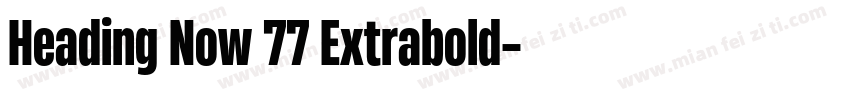 Heading Now 77 Extrabold字体转换
